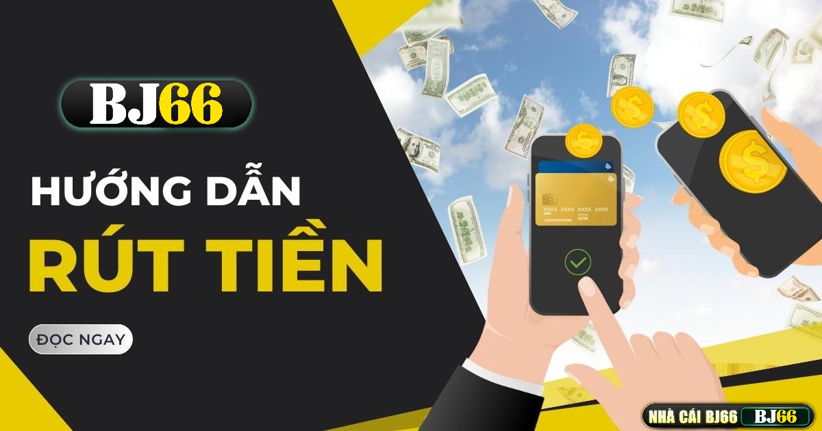 Rút tiền Nổ Hũ Bj66